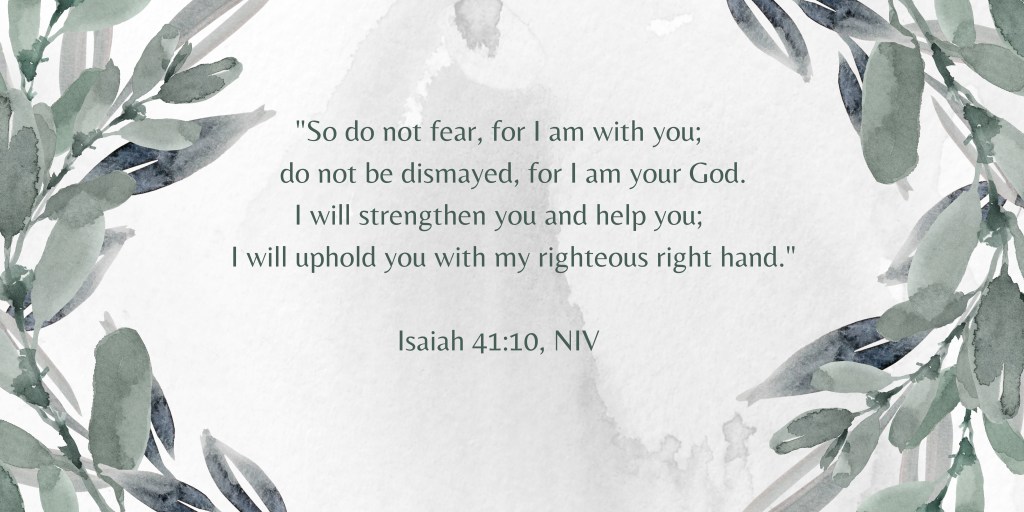 The Bible verse Isaiah 41:10, NIV version appears in the center of white rectangle in dark green lettering. To the left and right of text are dark green leaves. 
